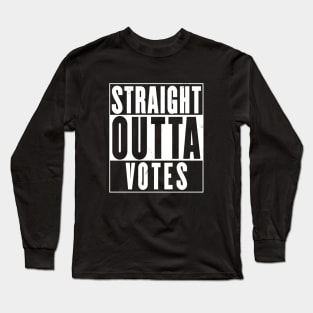 Straight Outta Votes Long Sleeve T-Shirt